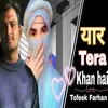 About Yaar Tera Khan Hai Song